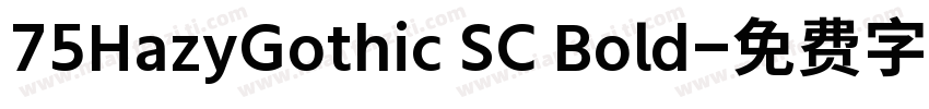 75HazyGothic SC Bold字体转换